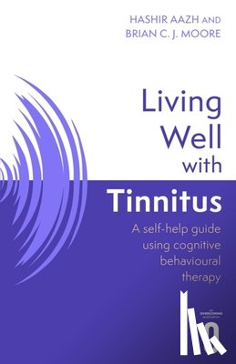 Aazh, Hashir, Moore, Brian C.J. - Living Well with Tinnitus