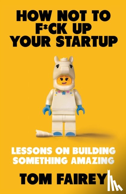 Fairey, Tom - How Not to Mess Up Your Startup
