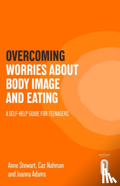 Stewart, Anne, Nahman, Caz, Adams, Joanna - Overcoming Worries About Body Image and Eating