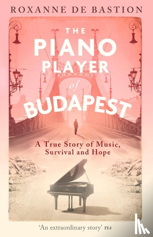 Bastion, Roxanne de - The Piano Player of Budapest