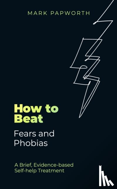 Papworth, Mark - How to Beat Fears and Phobias