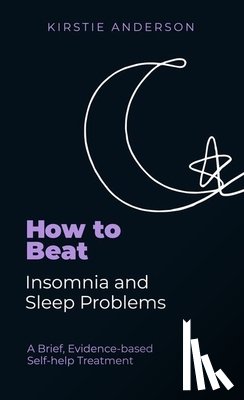 Anderson, Kirstie - How To Beat Insomnia and Sleep Problems
