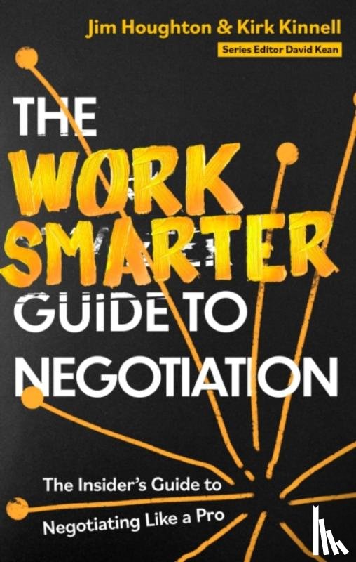 Houghton, Jim, Kinnell, Kirk - The Work Smarter Guide to Negotiation