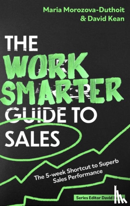 Morozova-Duthoit, Maria, Kean, David - The Work Smarter Guide to Sales