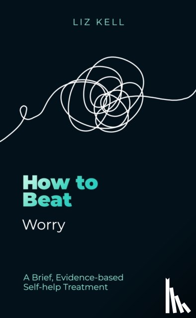 Kell, Liz - How to Beat Worry