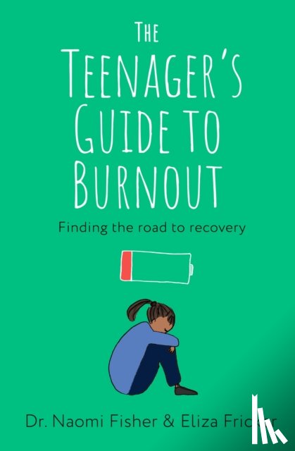 Fisher, Dr. Naomi, Fricker, Eliza - The Teenager's Guide to Burnout