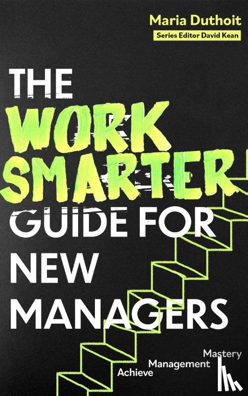 Morozova-Duthoit, Maria - The Work Smarter Guide for New Managers