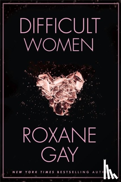 Gay, Roxane - Difficult Women
