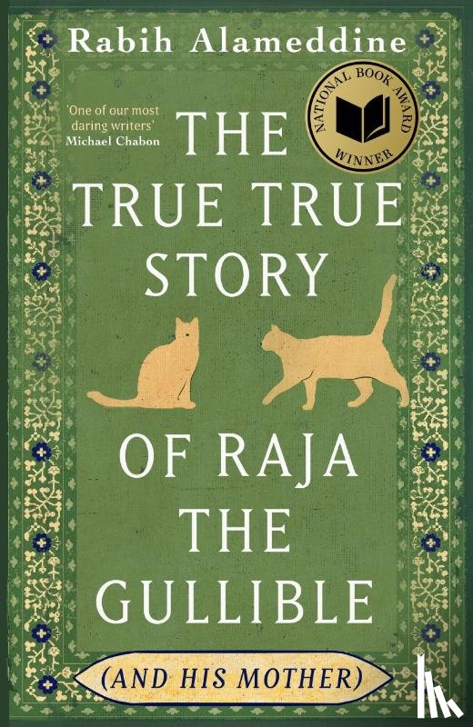 Alameddine, Rabih - The True True Story of Raja the Gullible (and His Mother)