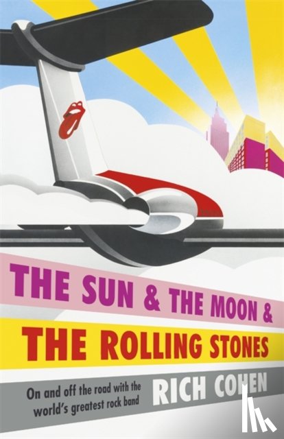 Cohen, Rich - The Sun & the Moon & the Rolling Stones
