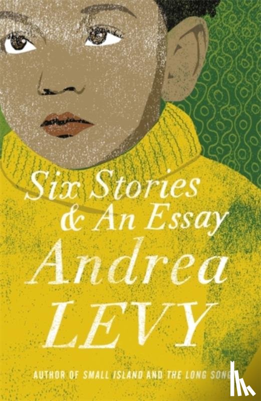 Levy, Andrea - Six Stories and an Essay
