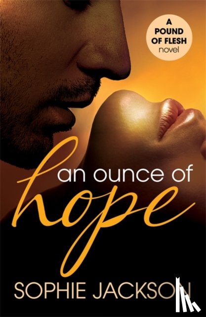 Jackson, Sophie (Author) - An Ounce of Hope: A Pound of Flesh Book 2
