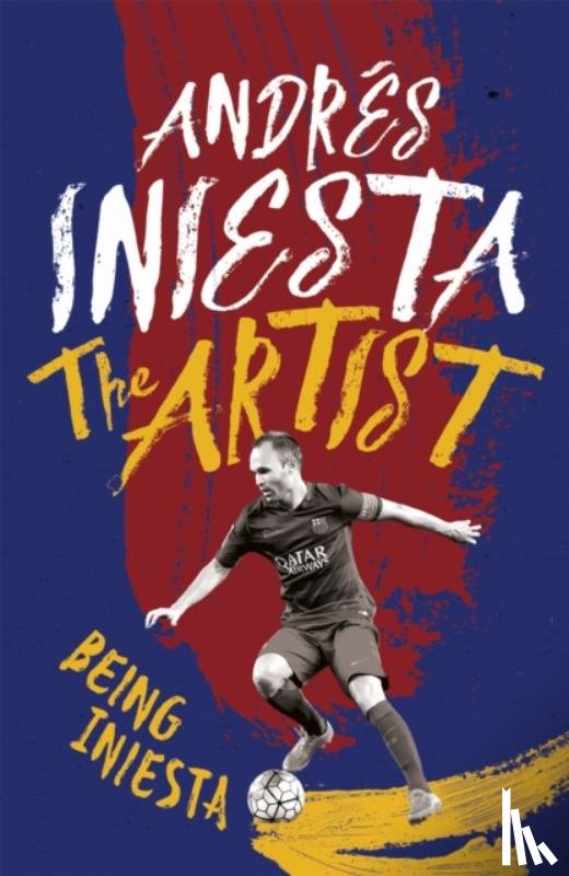 Iniesta, Andres - The Artist: Being Iniesta