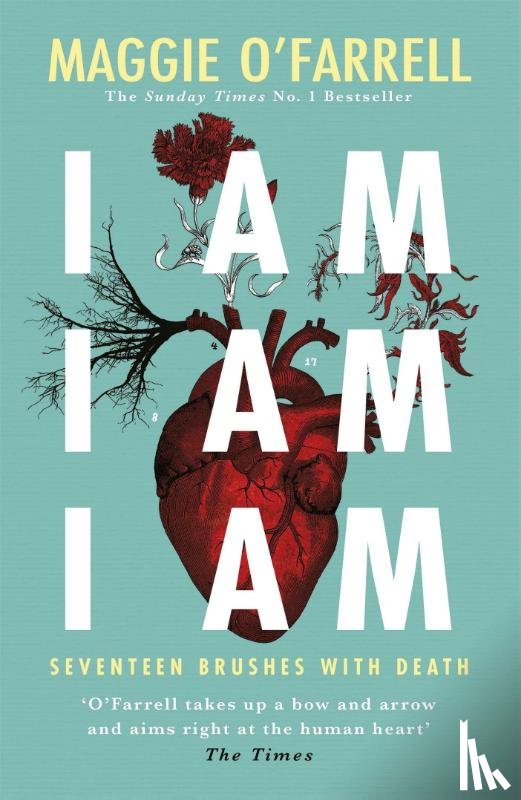 O'Farrell, Maggie - I Am, I Am, I Am: Seventeen Brushes With Death