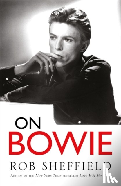 Sheffield, Rob - On Bowie
