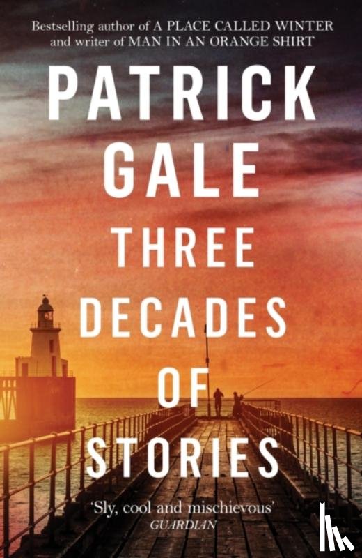 Gale, Patrick - Three Decades of Stories