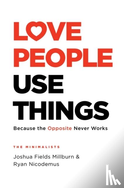 Millburn, Joshua Fields, Nicodemus, Ryan - Love People, Use Things
