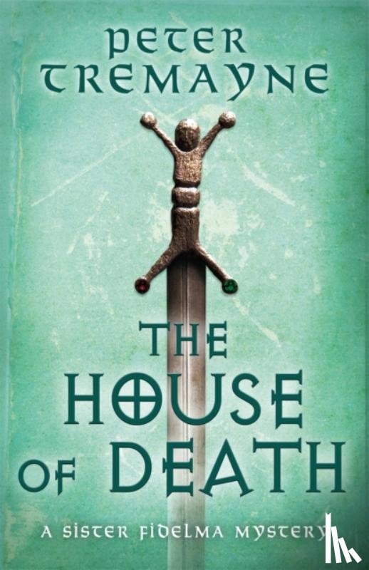 Tremayne, Peter - The House of Death (Sister Fidelma Mysteries Book 32)