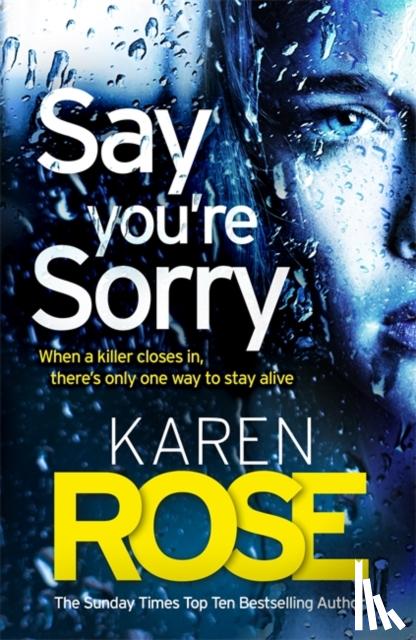 Rose, Karen - Say You're Sorry (The Sacramento Series Book 1)