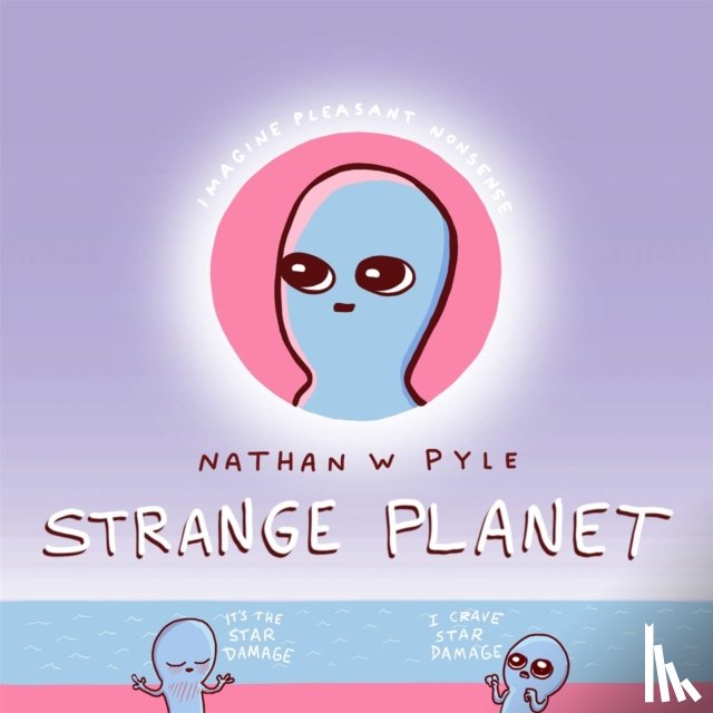 Pyle, Nathan W. - Strange Planet: The Comic Sensation of the Year - Now on Apple TV+