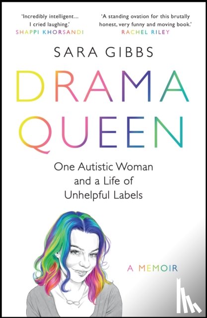 Gibbs, Sara - Drama Queen: One Autistic Woman and a Life of Unhelpful Labels