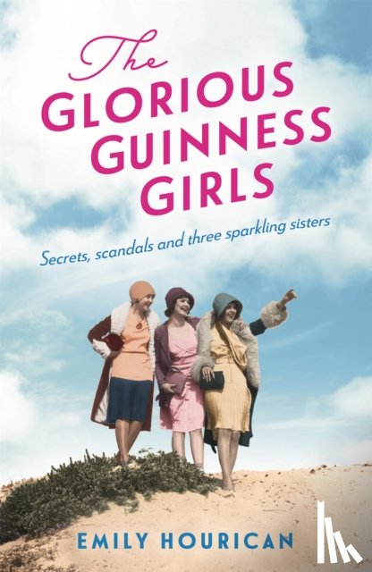 Hourican, Emily - The Glorious Guinness Girls: A story of the scandals and secrets of the famous society girls