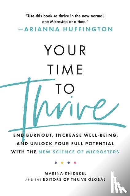 Khidekel, Marina, Huffington, Arianna, Thrive Global - Your Time to Thrive