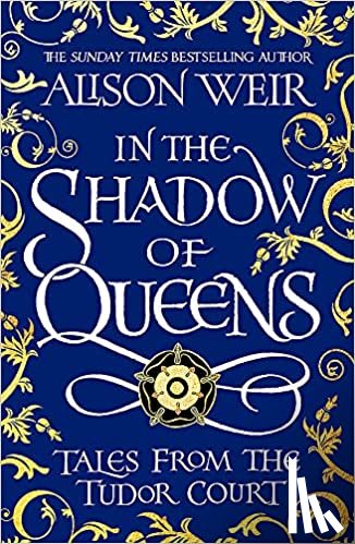 Weir, Alison - In the Shadow of Queens