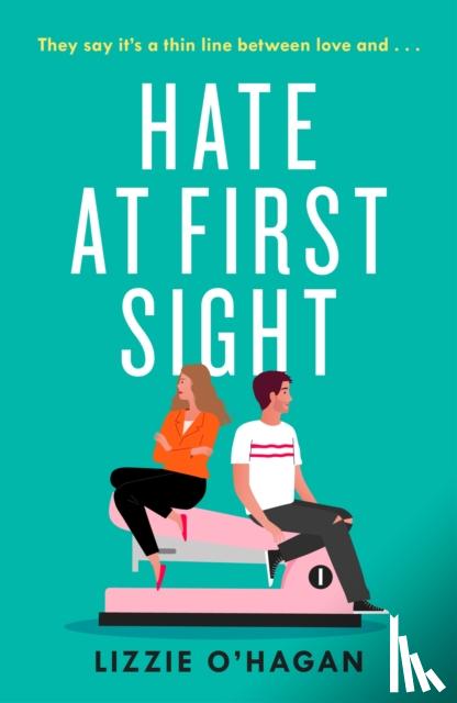 O'Hagan, Lizzie - Hate at First Sight: The UNMISSABLE enemies-to-lovers romcom of 2023