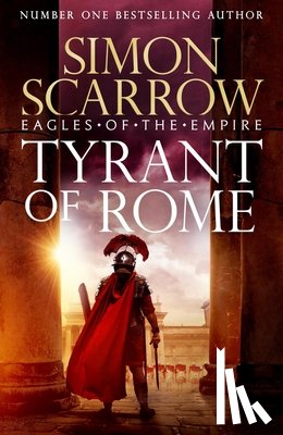 Scarrow, Simon - Tyrant of Rome (Eagles of the Empire 24)