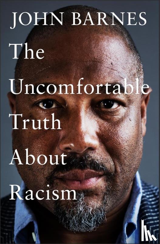 Barnes, John - The Uncomfortable Truth About Racism