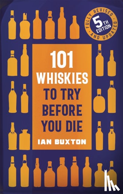 Buxton, Ian - 101 Whiskies to Try Before You Die (5th edition)