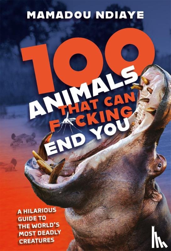 Ndiaye, Mamadou - 100 Animals That Can F*cking End You