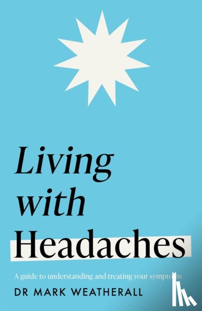 Weatherall, Mark - Living with Headaches (Headline Health series)