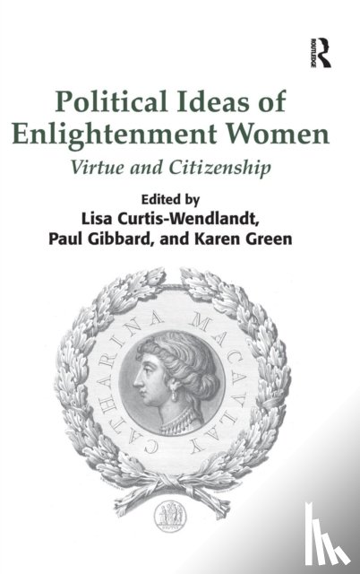 Curtis-Wendlandt, Lisa, Gibbard, Paul, Green, Karen - Political Ideas of Enlightenment Women