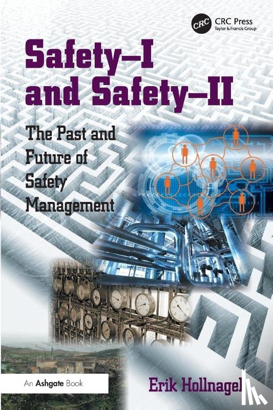 Hollnagel, Erik - Safety-I and Safety-II
