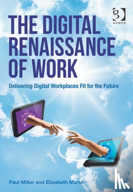 Miller, Paul, Marsh, Elizabeth - The Digital Renaissance of Work