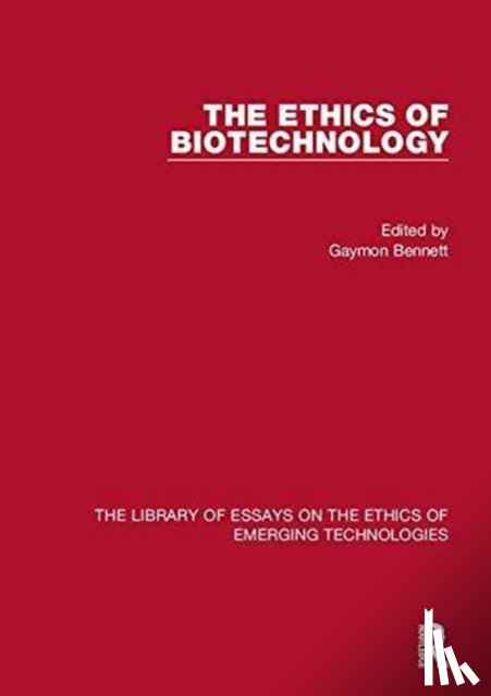 Bennett, Gaymon, Hutchinson, Fred - The Ethics of Biotechnology