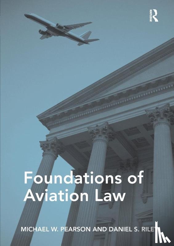 Pearson, Michael W., Riley, Daniel S. - Foundations of Aviation Law