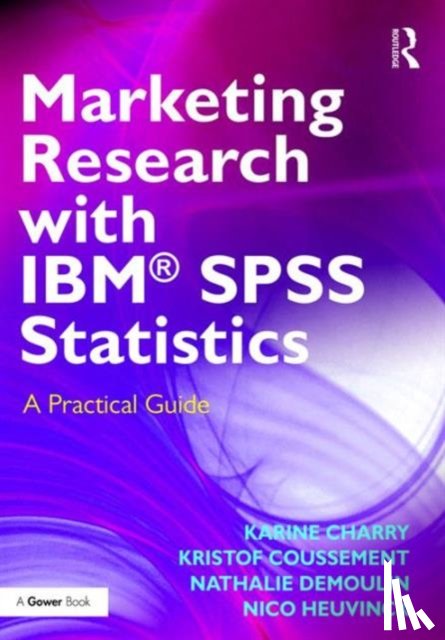 Charry, Karine, Coussement, Kristof, Demoulin, Nathalie, Heuvinck, Nico - Marketing Research with IBM® SPSS Statistics