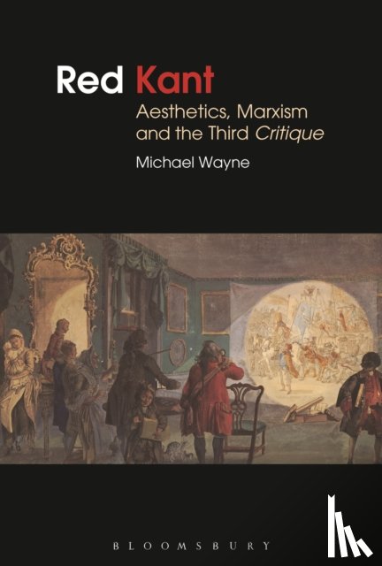 Wayne, Michael (Brunel University - Red Kant: Aesthetics, Marxism and the Third Critique