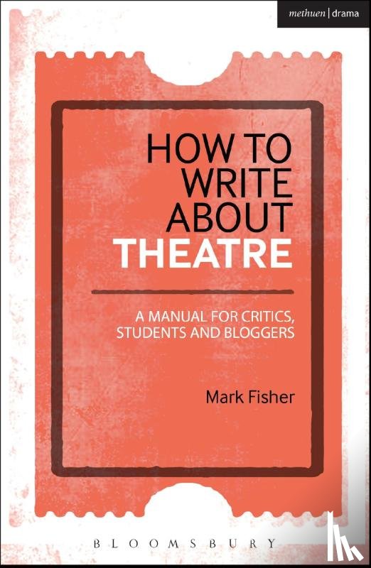Fisher, Mark (arts commentator and freelance writer - How to Write About Theatre