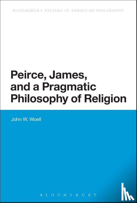 Woell, Associate Professor John W. - Peirce, James, and a Pragmatic Philosophy of Religion