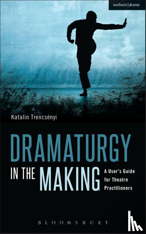 Trencsenyi, Katalin - Dramaturgy in the Making