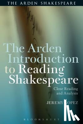 Lopez, Jeremy (Montclair State University - The Arden Introduction to Reading Shakespeare