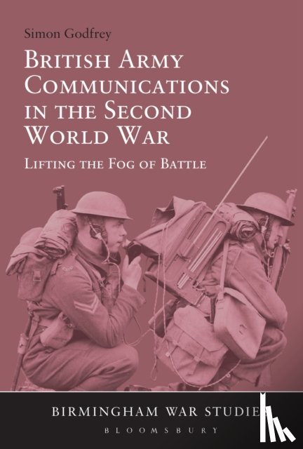 Godfrey, Dr Simon - British Army Communications in the Second World War