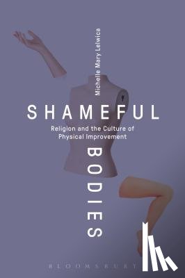 Lelwica, Michelle Mary (Concordia College, USA) - Shameful Bodies