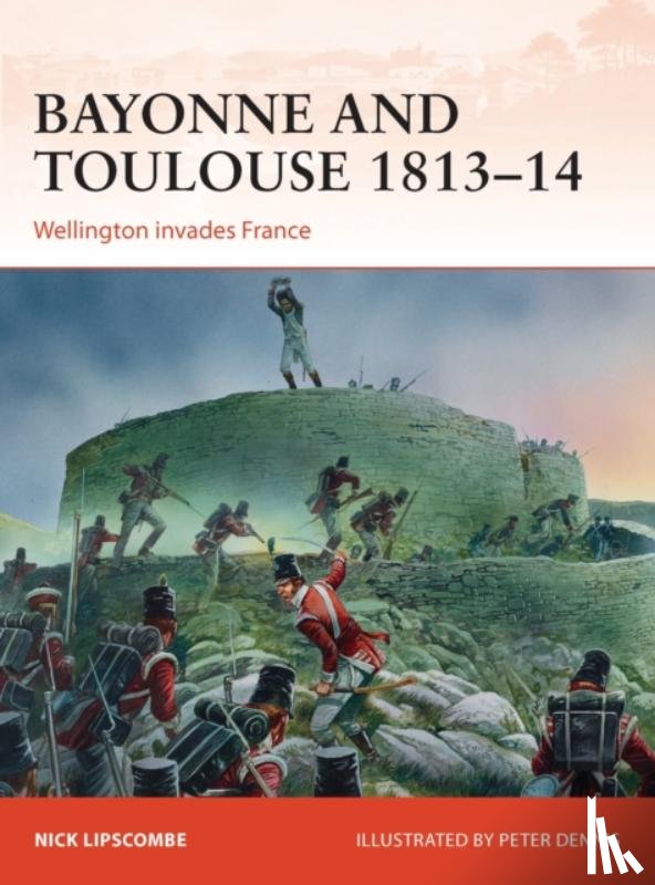 Lipscombe, Colonel Nick - Bayonne and Toulouse 1813–14