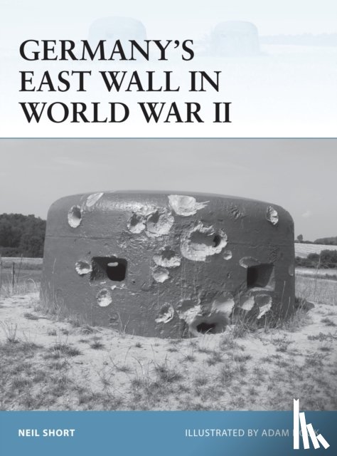 Short, Neil - Germany’s East Wall in World War II