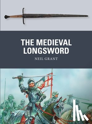 Grant, Neil - The Medieval Longsword
